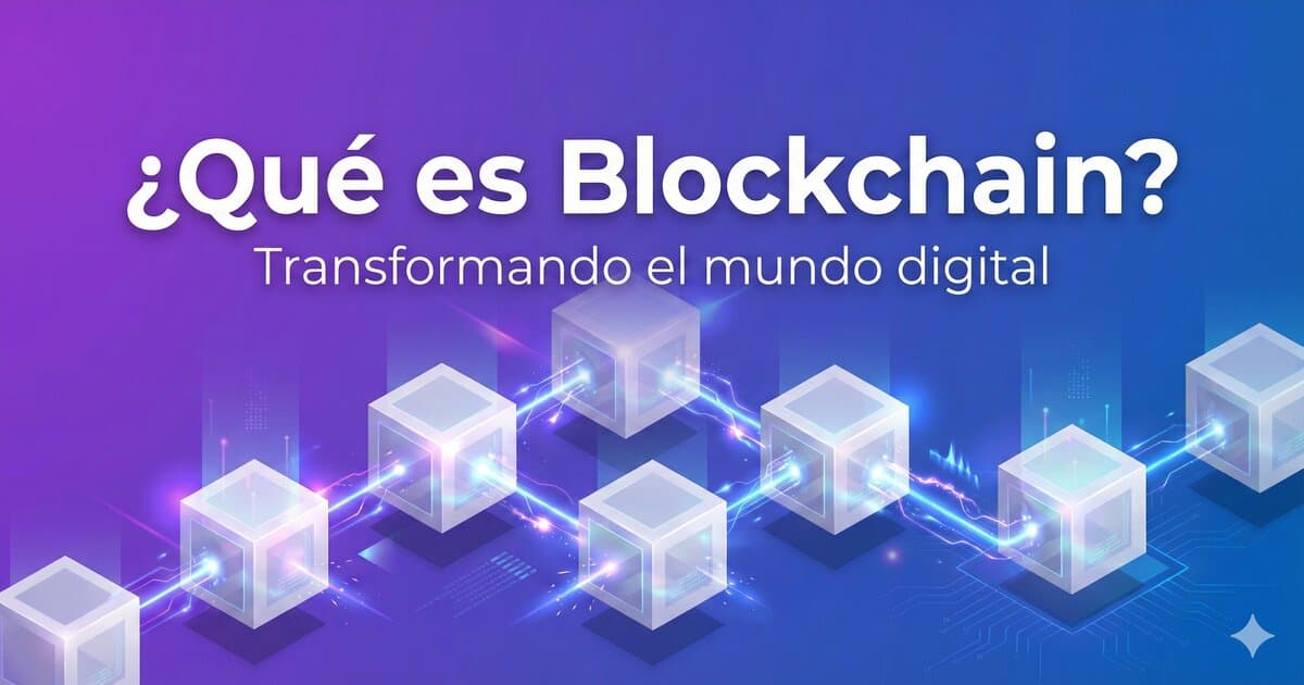 ¿Qué es Blockchain y cómo está transformando el mundo digital?